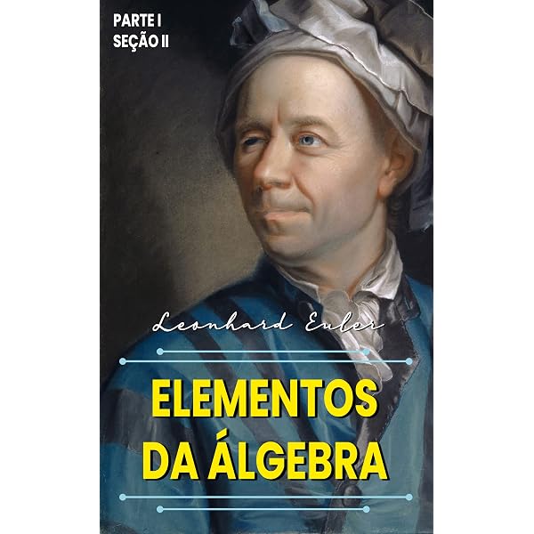 Elements of Algebra (English Edition) eBook : Euler, Leonhard